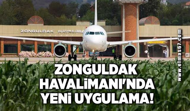 Zonguldak havalimanında yeni uygulama!