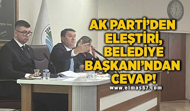 AK PARTİ’DEN ELEŞTİRİ, BELEDİYE BAŞKANI’NDAN CEVAP!