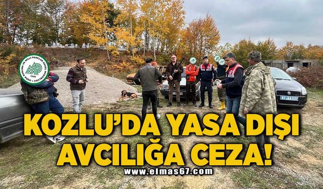 Kozlu’da yasa dışı avcılığa ceza!