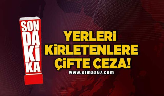 Yerleri kirletenlere çifte ceza!