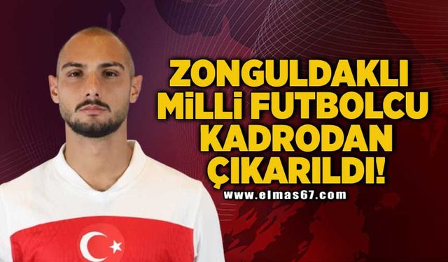 Zonguldaklı Milli futbolcu kadrodan çıkarıldı!