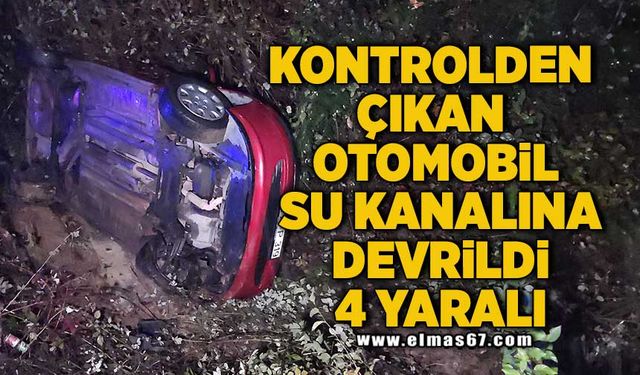 Kontrolden çıkan otomobil su kanalına devrildi: 4 yaralı