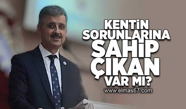 Kentin sorunlarına sahip çıkan var mı?