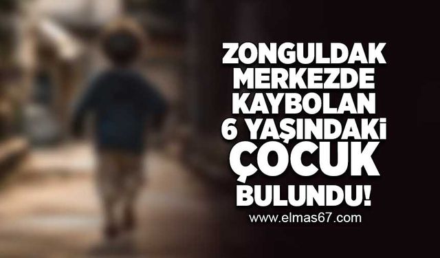 Zonguldak Merkezde kaybolan 6 yaşındaki çocuk bulundu!