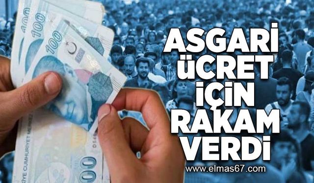 Asgari ücret için rakam verdi!