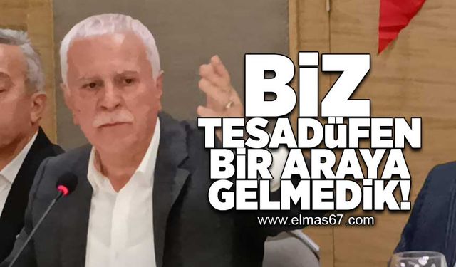 Biz bir araya tesadüfen gelmedik!