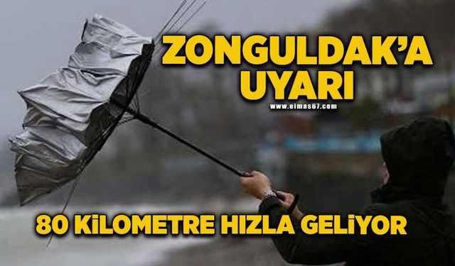 Zonguldak’a saatte 80 kilometre hızla geliyor