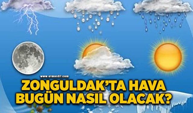 Zonguldak’ta hava bugün nasıl olacak?