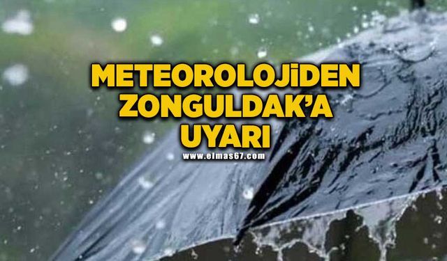 Meteoroloji Zonguldak’ı uyardı!