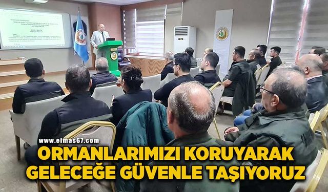 “Ormanlarımızı koruyarak, geleceğe güvenle taşıyoruz”