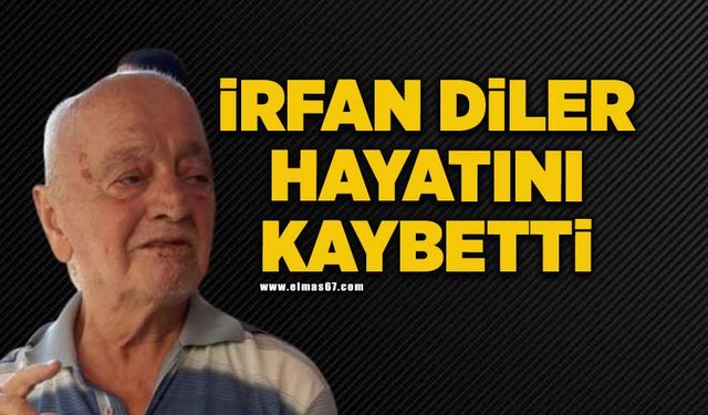 İrfan Diler hayatını kaybetti