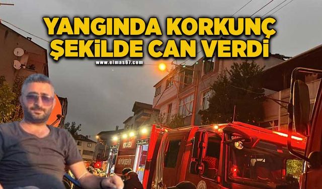 Yangında mahsur kalan 40 yaşındaki adam öldü