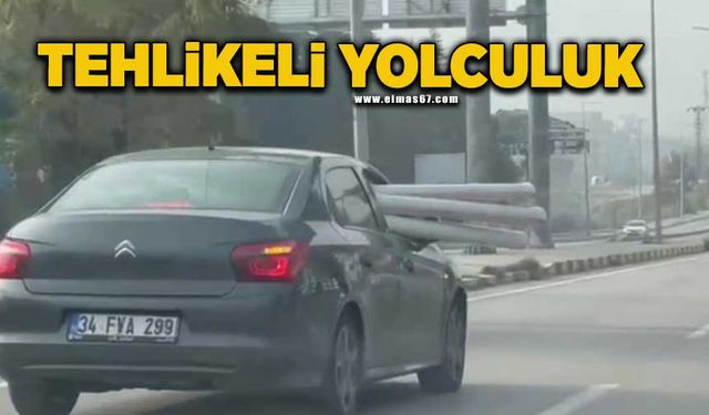 Otomobilde borularla tehlikeli yolculuk