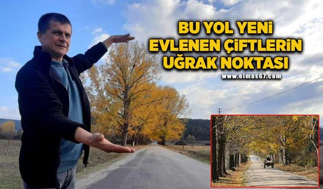 Bu yol yeni evlenen çiftlerin uğrak noktası