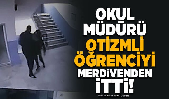 Okul müdürü otizmli öğrenciyi merdivenlerden itti
