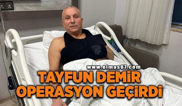 Tayfun Demir, operasyon geçirdi