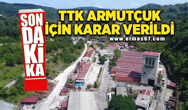 Son Dakika! TTK Armutçuk için karar verildi