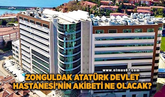 CHP’li Ertuğrul, “Zonguldak Atatürk Devlet Hastanesinin akıbeti ne olacak?”