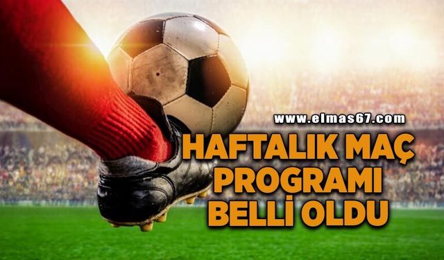 Haftalık maç programı belli oldu