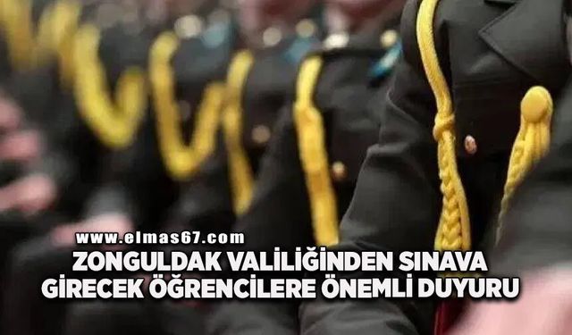 Zonguldak Valiliğinden sınava girecek öğrencilere önemli duyuru