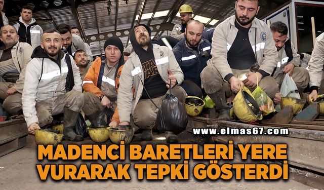 Madenciler baretlerini yere vurarak yaşanan sürece tepki gösterdi