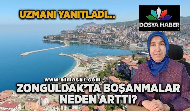 Zonguldak'ta boşanmalar neden arttı? Uzmanı yanıtladı...