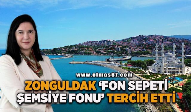 Zonguldak "fon sepeti şemsiye fonu" tercih etti