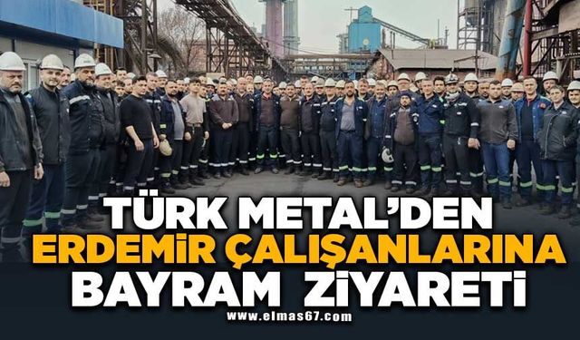 Türk Metal’den Erdemir Çalışanlarına Bayram Ziyareti