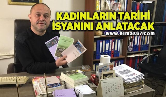 İbrahim Tığ, kadınların tarihi isyanını anlatacak
