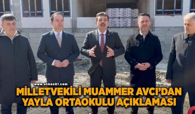 Milletvekili Muammer Avcı’dan Yayla Ortaokulu açıklaması