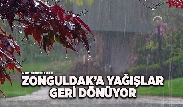 Zonguldak’a yağışlar geri dönüyor!
