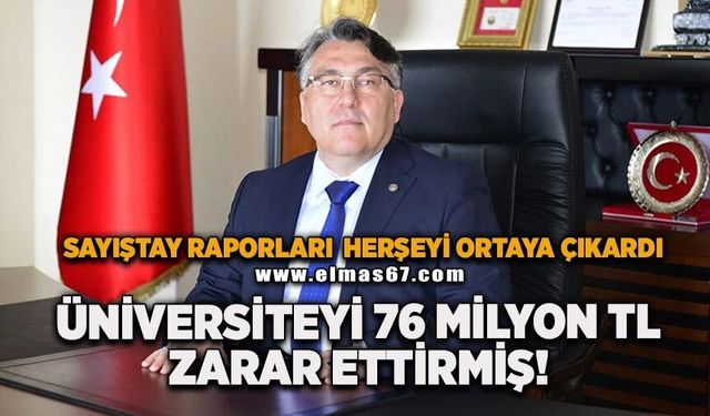 Rektör İsmail Hakkı Özölçer üniversiteyi 76 milyon TL zarar ettirmiş!