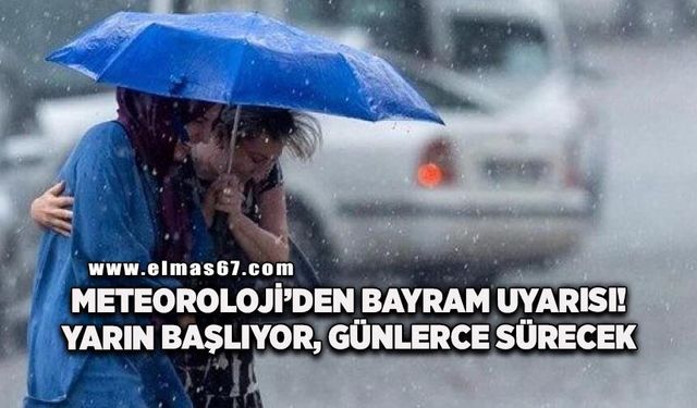 Meteoroloji’den bayram uyarısı! Yarın başlıyor, günlerce sürecek