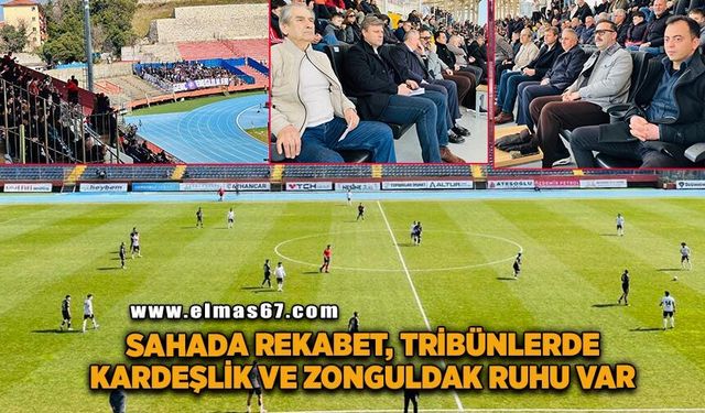 Sahada rekabet, tribünlerde kardeşlik ve Zonguldak ruhu var