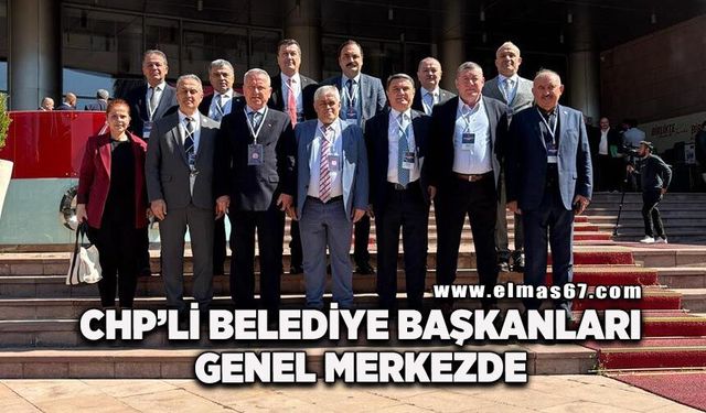 CHP’li belediye başkanları genel merkezde