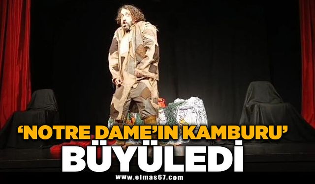 "NOTRE DAME’IN KAMBURU” BÜYÜLEDİ