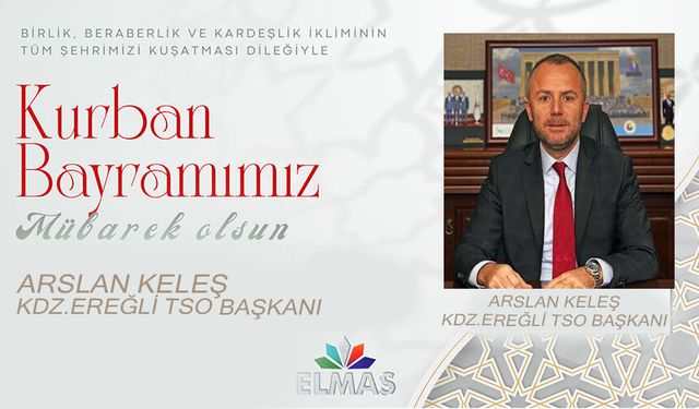 ARSLAN KELEŞ'İN KURBAN BAYRAMI MESAJI