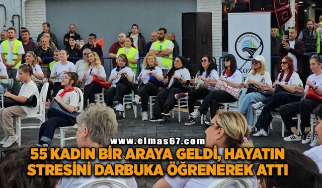 55 kadın bir araya geldi, hayatın stresini darbuka öğrenerek attı
