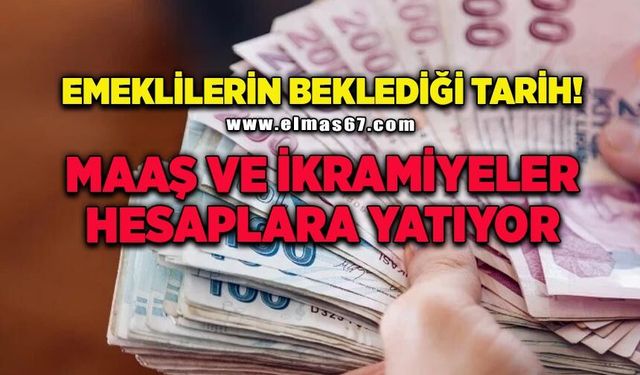 Emeklilerin beklediği tarih açıklandı! Maaş ve ikramiyeler hesaplara yatıyor