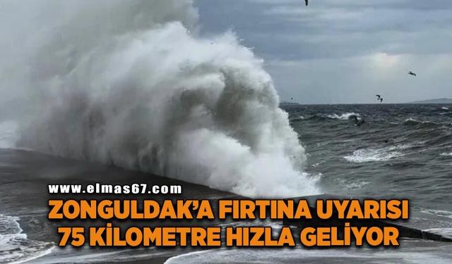 Zonguldak’a fırtına uyarısı: 75 kilometre hızla geliyor