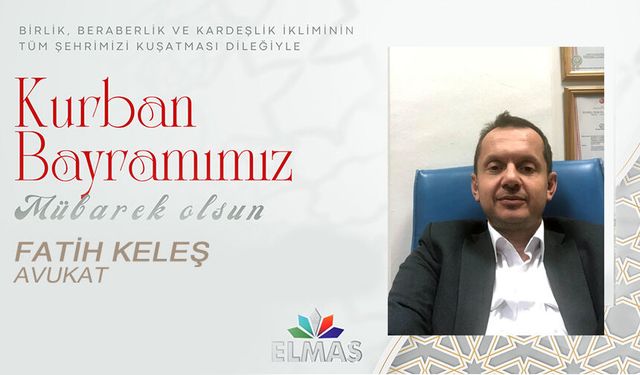 FATİH KELEŞ'İN KURBAN BAYRAMI MESAJI