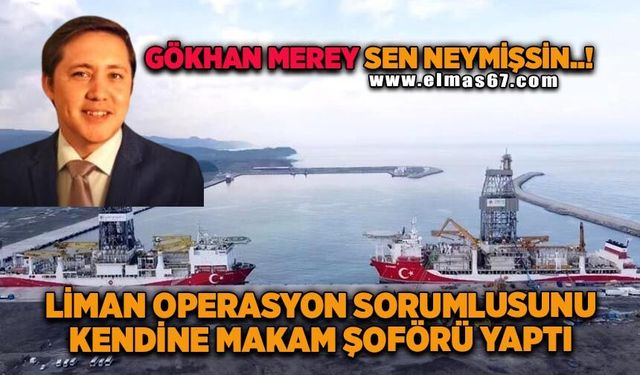 Gökhan Merey sen neymişsin...! Operasyon Sorumlusunu makam şoförü yaptı