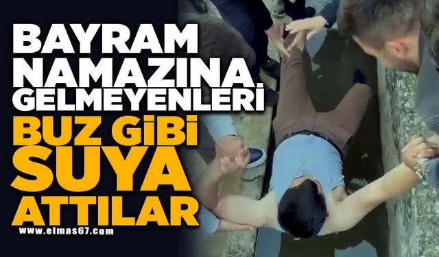 Bayram namazına gelmeyenleri buz gibi suya attılar