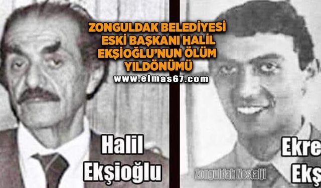Zonguldak Belediyesi eski Başkanı Halil Ekşioğlu’nun ölüm yıldönümü