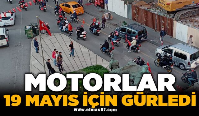 MOTORLAR 19 MAYIS İÇİN GÜRLEDİ