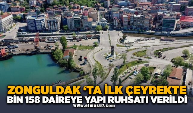 Zonguldak’ta ilk çeyrekte bin 158 daireye yapı ruhsatı verildi