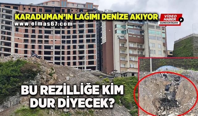 Karaduman’ın lağımı denize akıyor: Bu rezilliğe kim dur diyecek?