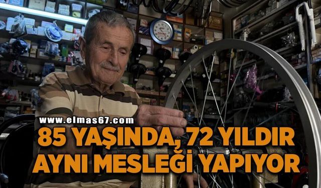 72 yıllık mesleğini, 85 yaşında ilk günkü heyecanla sürdürüyor