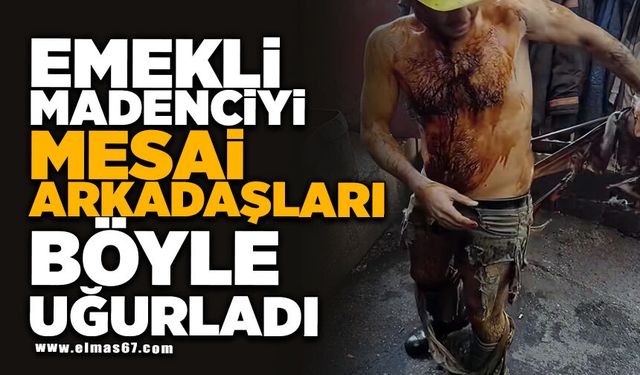 EMEKLİ MADENCİYİ MESAİ ARKADAŞLARI BÖYLE UĞURLADI
