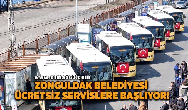 Zonguldak Belediyesi ücretsiz servislere başlıyor!